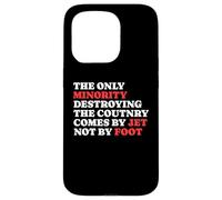 The Minority Destruying The Country Comes by Jet Not by Foot Coque pour iPhone 15 Pro