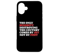 The Minority Destruying The Country Comes by Jet Not by Foot Coque pour iPhone 16 Plus