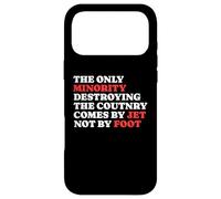 The Minority Destruying The Country Comes by Jet Not by Foot Coque pour iPhone 17 Pro Max