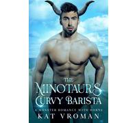 The Minotaur’s Curvy Barista A Monster Romance With Horns - Kat Vroman - Auto-Édition - ebook (ePub) - Livre
