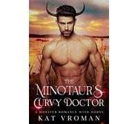 The Minotaur’s Curvy Doctor A Monster Romance With Horns - Kat Vroman - Auto-Édition - ebook (ePub) - Livre