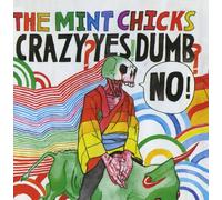 The Mint Chicks - Crazy Yes Dumb No
