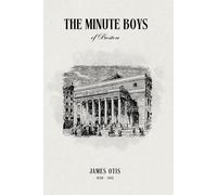 The Minute Boys of Boston (Illustrated)
