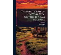 The Minute Boys of New York City, Written by Adam Skidmore