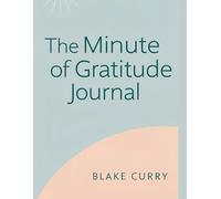 The Minute of Gratitude: A Journal to Note Daily Self-Reflections and Positive Thoughts, A Daily Gratitude and Positivity Journal in Abstract Notes