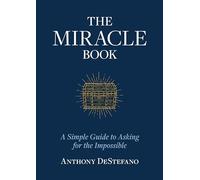 The Miracle Book: A Simple Guide to Asking for the Impossible