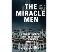 The Miracle Men: College Hockey and the Winter That Changed America