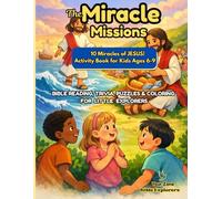 The Miracle Missions: A Bible Miracle Activity Book for Kids: 10 Epic Stories of Jesus with Reading, Quizzes, Coloring Pages, Puzzles, and Games