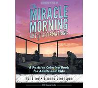 The Miracle Morning Art of Affirmations: A Positive Coloring Book for Adults and Kids