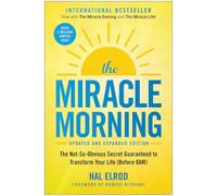 The Miracle Morning: The Not-so-Obvious Secret Guaranteed to Transform Your Life (Before 8 AM)