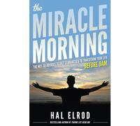 The Miracle Morning: The Not-So-Obvious Secret Guaranteed to Transform Your Life (Before 8AM)