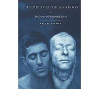 The Miracle of Analogy: Or the History of Photography