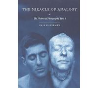The Miracle of Analogy: Or the History of Photography