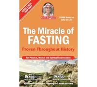 The Miracle of Fasting: Proven Throughout History for Physical, Mental and Spiritual Rejuvenation