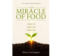 The Miracle of Food: A call to rebuild our health from the ground up