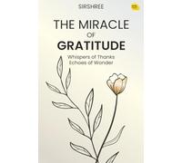 The Miracle of Gratitude: Whispers of Thanks, Echoes of Wonder