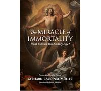The Miracle of Immortality: What Follows This Earthly Life?