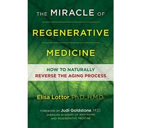 Le miracle de la médecine régénérative – Comment inverser naturellement le vieillissement