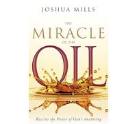The Miracle of the Oil: Receive the Power of God’s Anointing
