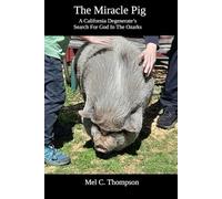 The Miracle Pig: A California Degenerate’s Search For God In The Ozarks