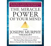 The Miracle Power of Your Mind: The Joseph Murphy Treasury
