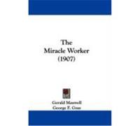 The Miracle Worker (1907) Maxwell, Gerald (Auteur)