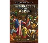 The Miracles In The Gospels: What Do They Teach Us About Jesus? (Paperback) Keith Warrington, (Auteur)