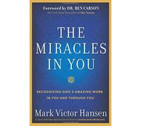 The Miracles In You: Recognizing God's Amazing Works In You And Through You