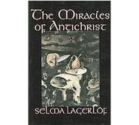 The Miracles of Antichrist Selma Lagerlof (Auteur)