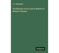 The Miracles of Our Lord in Relation to Modern Criticism
