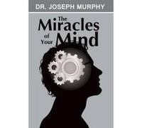 The Miracles of Your Mind - [Version Originale] Joseph Murphy (Auteur)