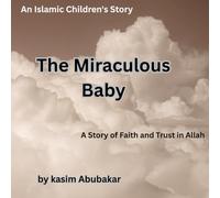 The Miraculous Baby: A Story of Faith and Trust in Allah