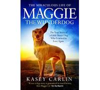 The Miraculous Life Of Maggie The Wunderdog