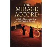 The Mirage Accord: When the Desert Rewrites the Rules of Magic, Love, and Second Chances