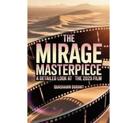 The Mirage Masterpiece: A Detailed Look at the 2025 Film