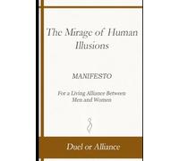 The Mirage of Human Illusions: Manifesto for a Living Alliance Between Men and Women