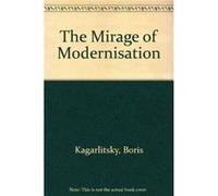 The Mirage of Modernisation by Boris Kagarlitsky Boris Kagarlitsky (Auteur)