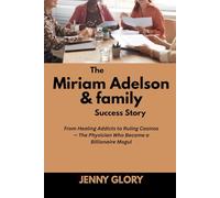 The Miriam Adelson & family Success Story: From Healing Addicts to Ruling Casinos - The Physician Who Became a Billionaire Mogul