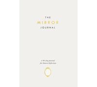 The Mirror: A 90-Day Journal for Honest Reflection