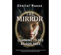 The Mirror - A Contemporary Christian Fiction Story of Identity, Personal Transformation and Godly Love
