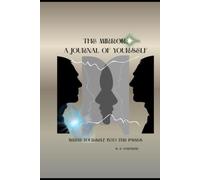 THE MIRROR: A JOURNAL OF YOURSELF: WRITE YOURSELF INTO THE PAGES