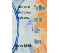 The Mirror and the Killer-Queen, Theories of Contemporary Culture ; V. 18 Gabriele Schwab (Auteur)