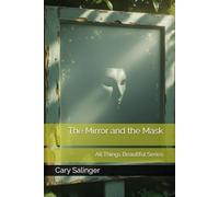 The Mirror and the Mask: All Things Beautiful Series