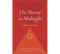 The Mirror at Midnight Adam Hochschild (Auteur)