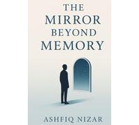 The Mirror Beyond Memory: "A Journey Through Human Consciousness."