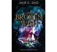 The Mirror Broken Wish by Julie C. Dao Julie C. Dao (Auteur)