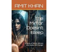 The Mirror Doesn’t Sleep: A Game of Minds, Mirrors and Awake with Danger