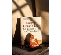 The mirror doesn't lie: “But It Doesn’t Tell the Whole Truth”