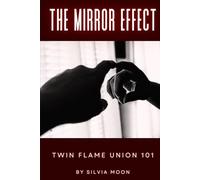 The Mirror Effect: Twin Flame Union 101