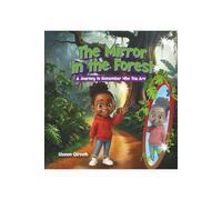 The Mirror in the Forest: A Journey to Remember Who You Are